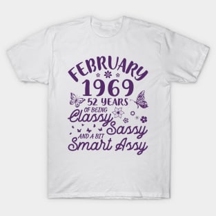 Birthday Born In February 1969 Happy 52 Years Of Being Classy Sassy And A Bit Smart Assy To Me You T-Shirt